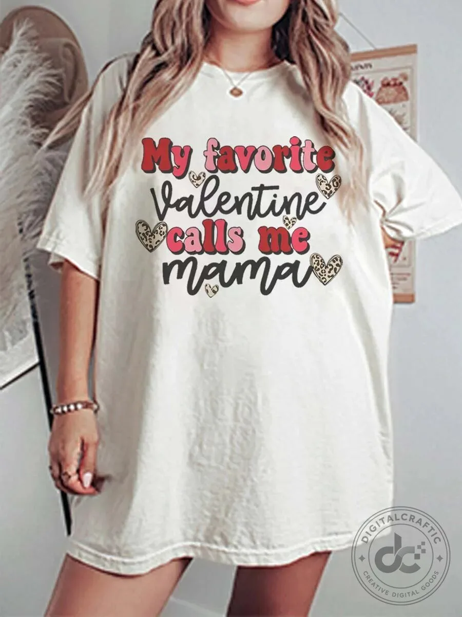 My Favorite Valentine Calls Me Mama Mother's Day Graphic T-Shirt